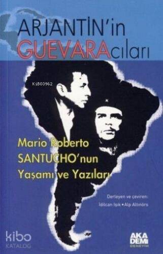 Arjantin'in Guevaracıları; Mario Roberto Santucho'nun Yaşamı ve Yazıları - 1