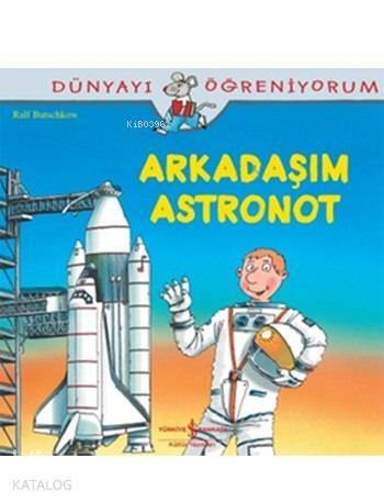 Arkadaşım Astronot; Dünyayı Öğreniyorum - 1