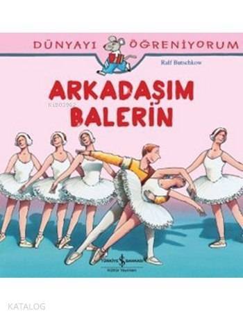 Arkadaşım Balerin; Dünyayı Öğreniyorum - 1