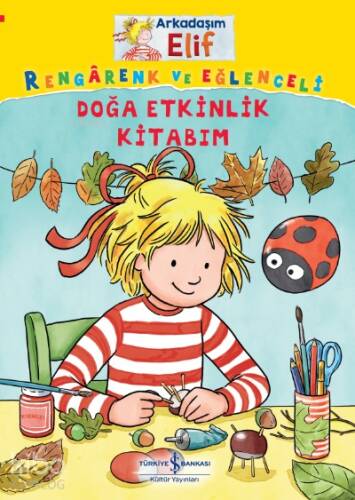 Arkadaşım Elif;Rengârenk ve Eğlenceli Doğa Etkinlik Kitabım - 1