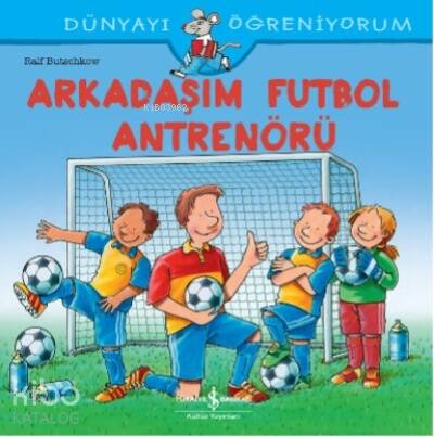 Arkadaşim Futbol Antrenörü Dünyayi Öğreniyorum - 1