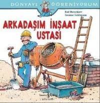 Arkadaşım İnşaat Ustası; Dünyayı Öğreniyorum - 1