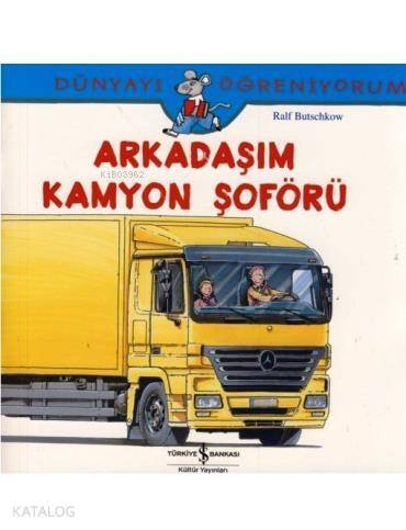 Arkadaşım Kamyon Şoförü; Dünyayı Öğreniyorum - 1