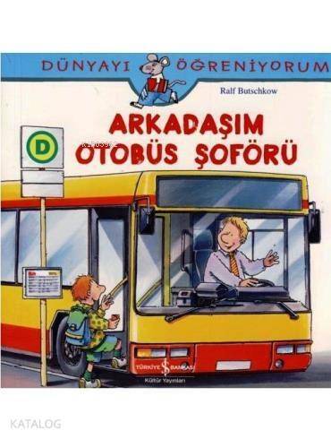 Arkadaşım Otobüs Şoförü; Dünyayı Öğreniyorum - 1