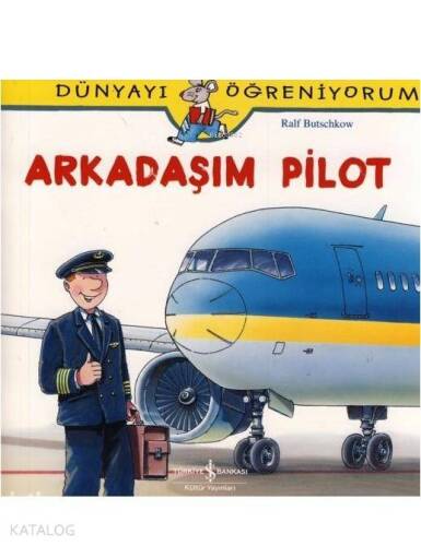 Arkadaşım Pilot; Dünyayı Öğreniyorum - 1