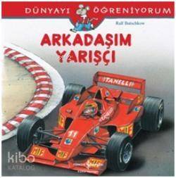 Arkadaşım Yarışçı; Dünyayı Öğreniyorum - 1