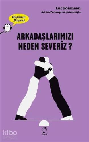 Arkadaşlarımızı Neden Severiz? - Düşünen Baykuş Serisi - 1