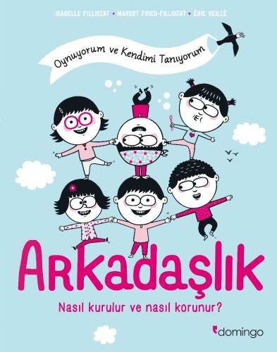 Arkadaşlık: Nasıl Kurulur ve Nasıl Korunur? (Oynuyorum ve Kendimi Tanıyorum) - 1