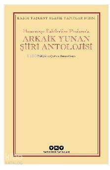 Arkaik Yunan Şiiri Antolojisi; Homerosçu İlahiler'den Pindaros'a - 1