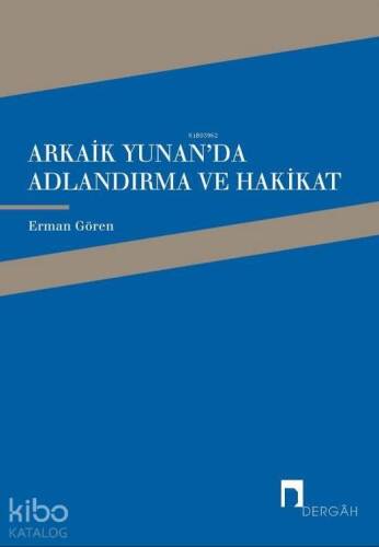 Arkaik Yunan'da Adlandırma ve Hakikat; Arkaik Yunan Şiirinde Ad, Adlandırma ve Hakikat İlişkisi - 1