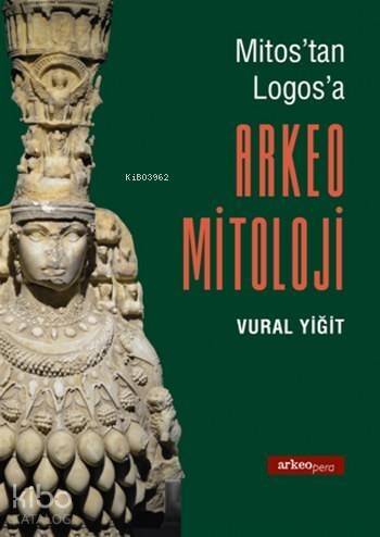 Arkeo Mitoloji; Mitos'tan Logos'a - 1