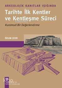 Arkeolojik Kalıntılar Işığında Tarihte İlk Kentler ve Kentleşme Süreci - 1