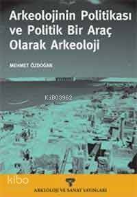 Arkeolojinin Politikası ve Politik Bir Araç Olarak Arkeoloji - 1