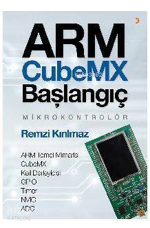 ARM CubeMX Başlangıç Mikrokontrolör; ARM Temel Mimarisi CubeMX Keil Derleyicisi GPIO Timer NVIC ADC - 1