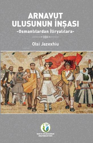 Arnavut Ulusunun İnşası;-Osmanlılardan İliryalılara- - 1