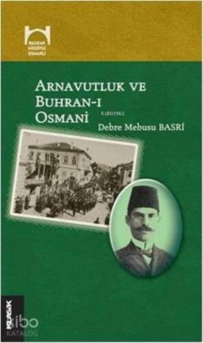 Arnavutluk ve Buhran-ı Osmani; Balkan Gözüyle Osmanlı Dizisi 2. Kitap - 1