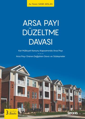 Arsa Payı Düzeltme Davası;Kat Mülkiyeti Kanunu Kapsamında Arsa Payı – Arsa Payı Oranını Değiştiren Dava ve Sözleşmeler - 1