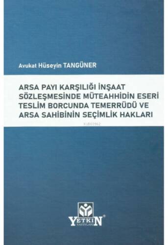 Arsa Payı Karşılığı İnşaat Sözleşmesinde Müteahhidin Eseri Teslim Borcunda Temerrüdü Ve Arsa Sahibinin Seçimlik Hakları - 1