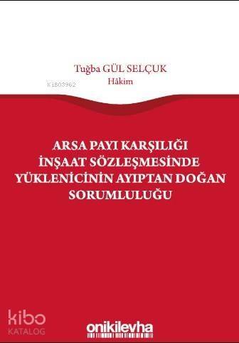 Arsa Payı Karşılığı İnşaat Sözleşmesinde Yüklenicinin Ayıptan Doğan Sorumluluğu - 1