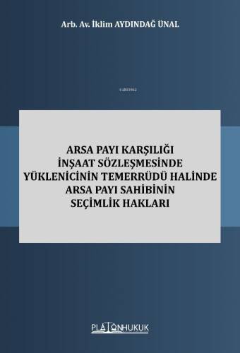 Arsa Payı Karşılığı İnşaat Sözleşmesinde Yüklenicinin Temerrüdü Halinde Arsa Payı Sahibinin Seçimlik Hakları - 1