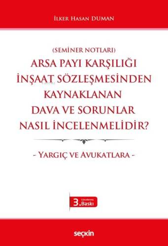 Arsa Payı Karşılığı İnşaat Sözleşmesinden Kaynaklanan Dava ve Sorunlar Nasıl İncelenmelidir? - 1