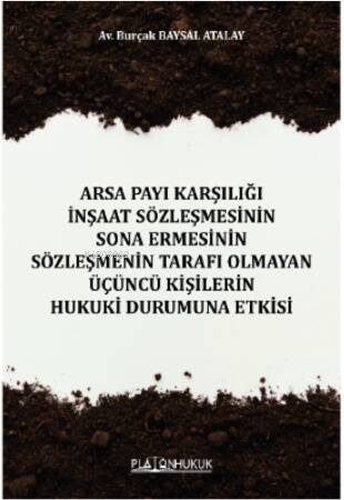 Arsa Payı Karşılığı İnşaat Sözleşmesinin Sona Ermesinin Sözleşmenin Tarafı Olmayan Üçüncü Kişilerin Hukuki Durumuna Etkisi - 1