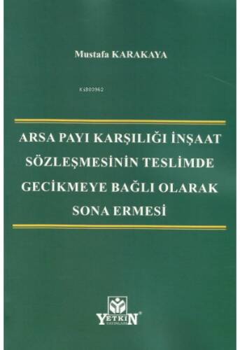 Arsa Payı Karşılığı İnşaat Sözleşmesinin Teslimde Gecikmeye Bağlı Olarak Sona Ermesi - 1