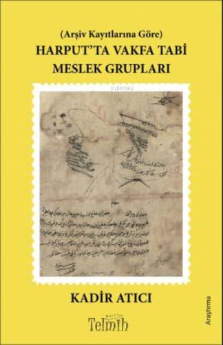 Arşiv Kayıtlarına Göre Harput’ta Vakfa Tabi Meslek Grupları - 1