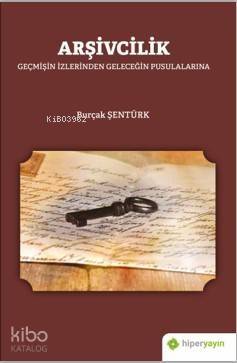 Arşivcilik; Geçmişin İzlerinden Geleceğin Pusulalarına - 1