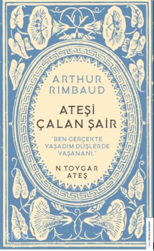 Arthur Rimbaud Ateşi Çalan Şair;Ben Gerçekte Yaşadım Düşlerde Yaşananı - 1