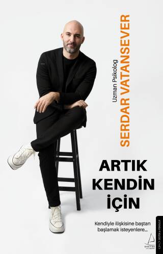 Artık Kendin İçin;Kendisiyle İlişkisine Baştan Başlamak İsteyenlere... - 1