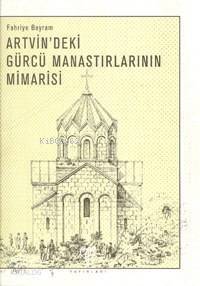 Artvin´deki Gürcü Manastırlarının Mimarisi - 1