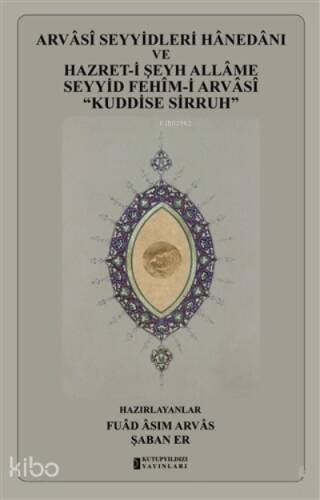 Arvasi Seyyidleri Hanedanı ve Hazret-i Şeyh Allame Seyyid Fehim-i Arvasi “Kuddise Sirruh” - 1