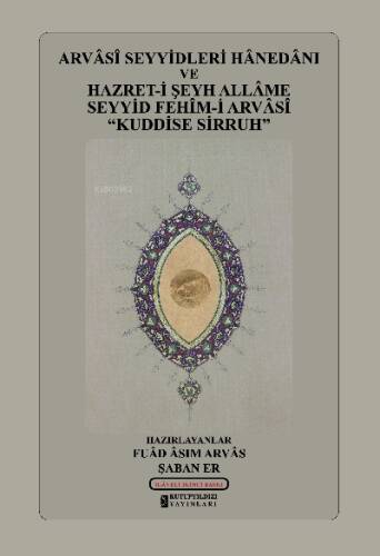 Arvasi Seyyidleri Hanedanı ve Hazret-i Şeyh Allame Seyyid Fehim-i Arvasi “Kudisse Sirruh” - 1