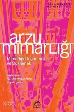 Arzu Mimarlığı; Mimarlığı Düşünmek ve Düşlemek - 1