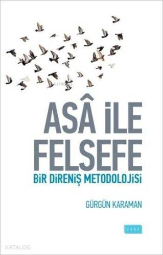 Asâ ile Felsefe; Bir Direniş Metodolojisi - 1