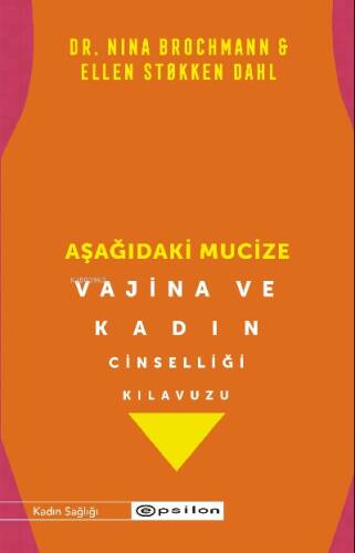 Aşağıdaki Mucize Vajina ve Kadın Cinselliği Kılavuzu - 1