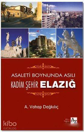 Asaletin Boynunda Asılı Kadim Şehir Elazığ - 1