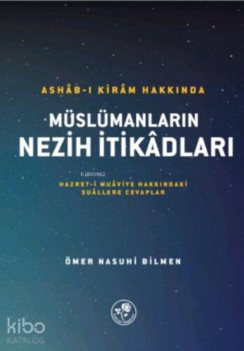 Ashâb-I Kirâm Hakkında Müslümanların Nezih İtikâdları - 1