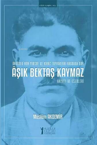 Aşık Bektaş Kaymaz - Hayatı ve Eserleri - 1