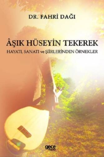 Aşık Hüseyin Tekerek;Hayatı, Sanatı ve Şiirlerinden Örnekler - 1