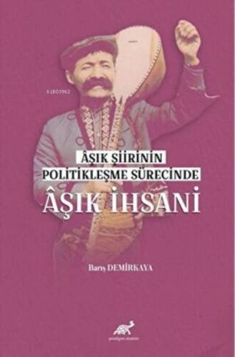 Aşık Şiirinin Politikleşme Sürecinde Aşık İhsani - 1