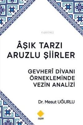 Aşık Tarzı Aruzlu Şiirler-Gevheri Divanı Örnekleminde Vezin Analizi - 1