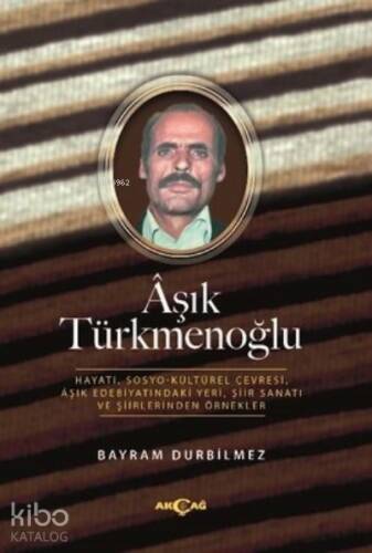 Aşık Türkmenoğlu Hayatı, Sosyo-Kültürel Çevresi, Aşık Edebiyatındaki Yeri, Şiir Sanatı ve Şiirlerinden Örnekler - 1