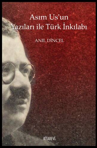 Asım Us’un Yazıları ile Türk İnkılabı - 1