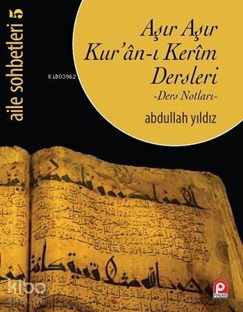 Aşır Aşır Kur'ân-ı Kerim Dersleri - Ders Notları-; Aile Sohbetleri 5 - 1