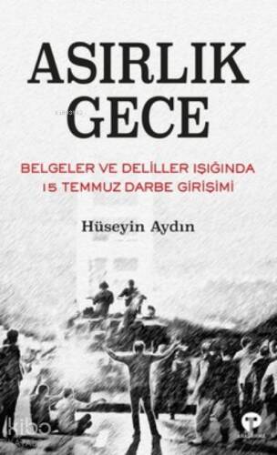 Asırlık Gece ;Belgeler ve Deliller Işığında 15 Temmuz Darbe Girişimi - 1