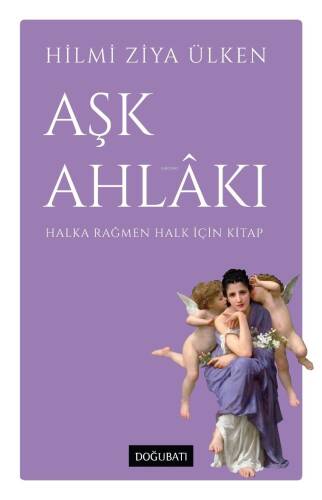 Aşk Ahlâkı ;Halka Rağmen Halk İçin Kitap - 1