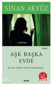 Aşk Başka Evde; Aşk Ecel Gibidir, Geldi Mi Kaçamazsın - 1