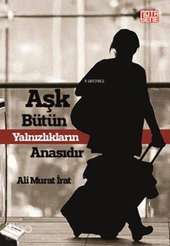 Aşk Bütün Yalnızlıkların Anasıdır - 1